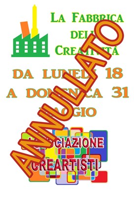 ANNULLATO - La Fabbrica della Creatività - Dal 18 al 31 Maggio