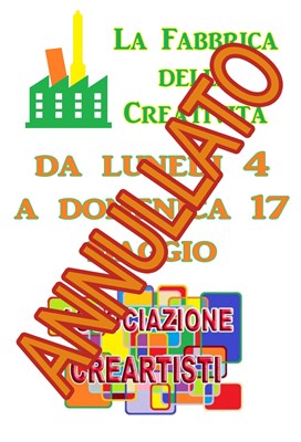 ANNULLATO - La Fabbrica della Creatività - Dal 4 al 17 Maggio