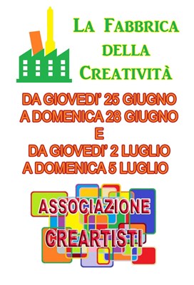 La Fabbrica della Creatività - dal 25 giugno al 5 luglio